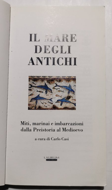 Il mare degli antichi - Miti, marinai e imbarcazioni dalla …