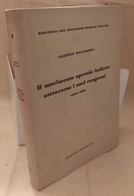 IL MOVIMENTO OPERAIO ITALIANO ATTRAVERSO I SUOI CONGRESSI 1853 - …