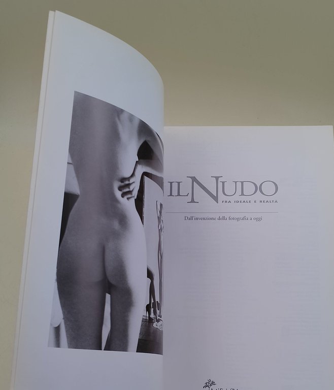 Il nudo tra ideale e realta'-Dall'invenzione della fotografia ad oggi