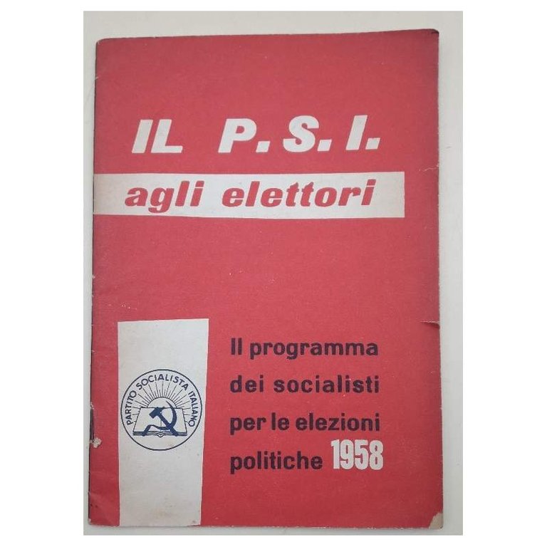 IL P.S.I. AGLI ELETTORI-IL PROGRAMMA DEI SOCIALISTI PER LE ELEZIONI …