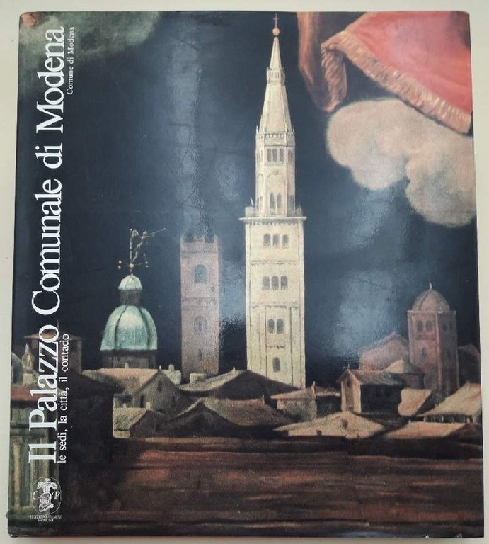 IL PALAZZO COMUNALE DI MODENA- LE SEDI. LA CITTA', IL …