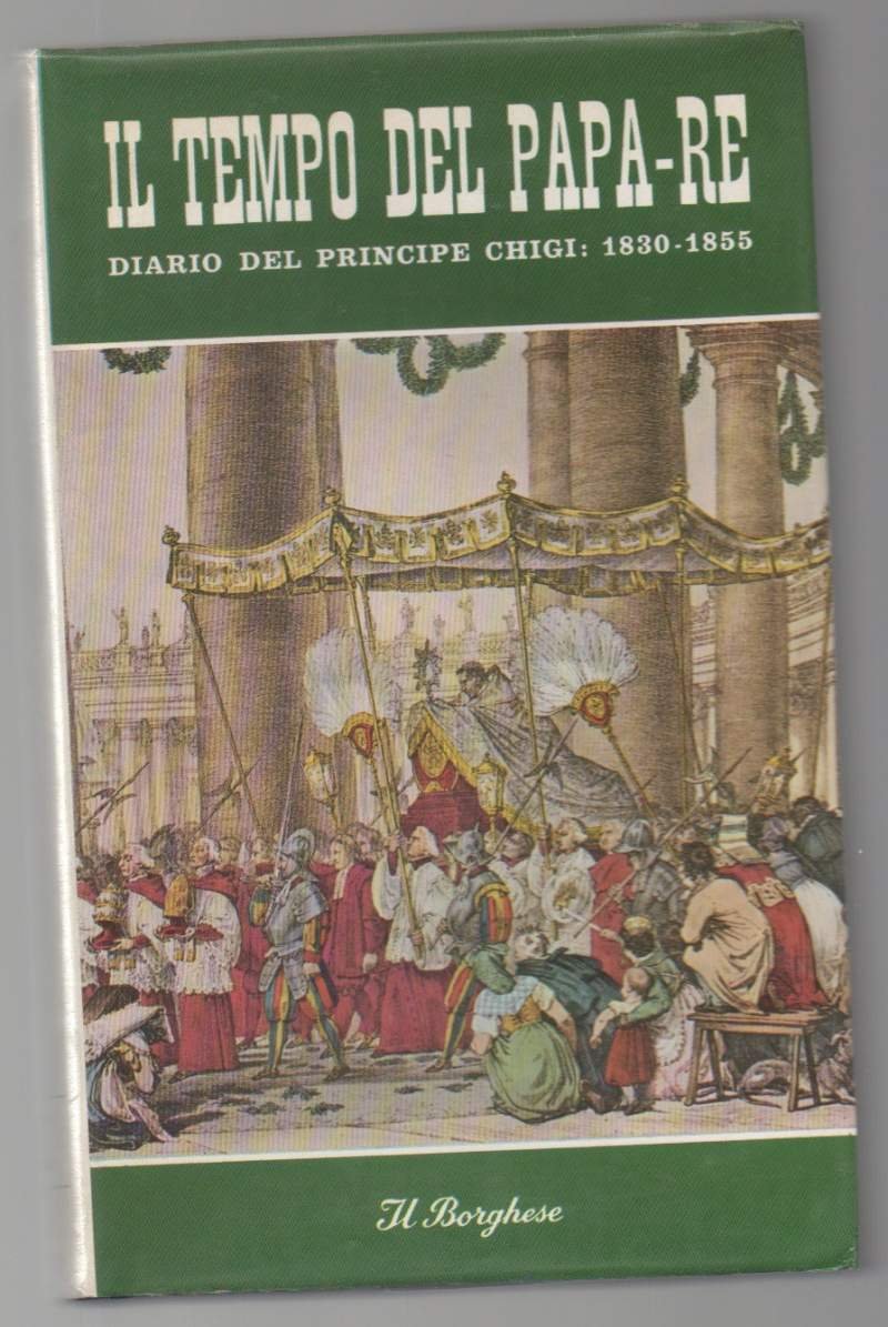 IL TEMPO DEL PAPA-RE Diario del principe Chigi: 1830 - … | Immagine principale