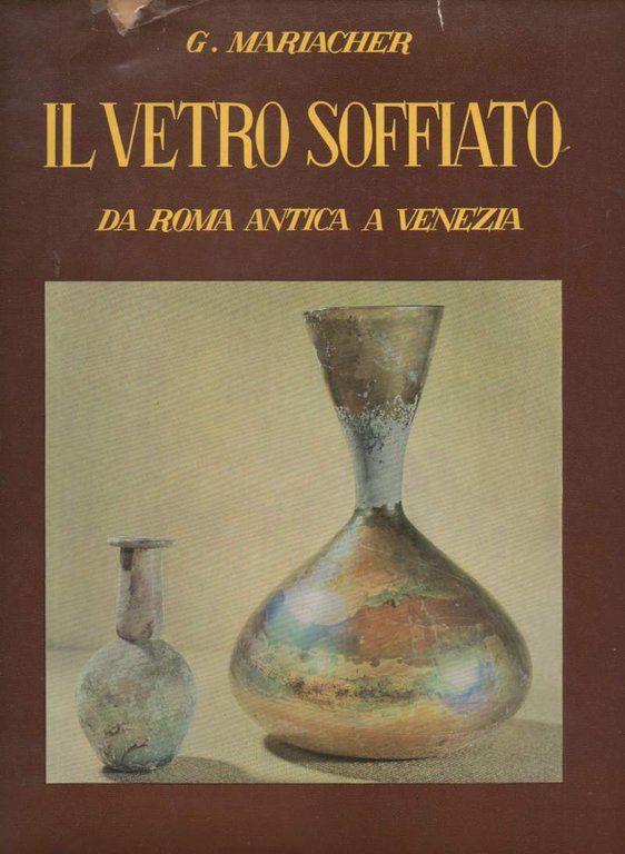 IL VETRO SOFFIATO da Roma antica e Venezia (1960)