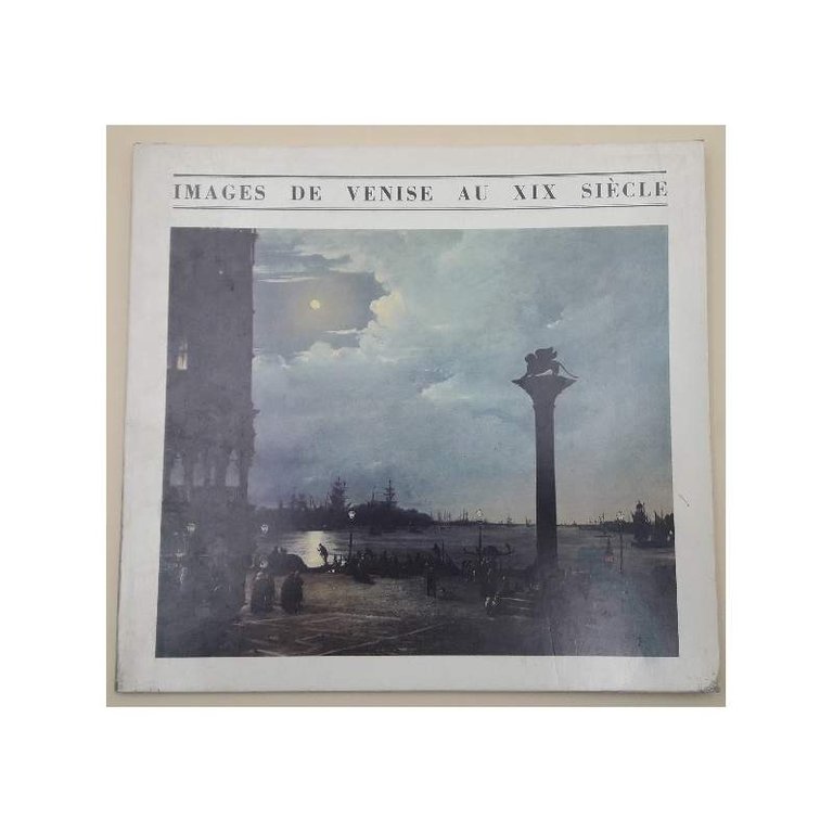 IMAGES DE VENISE AU XIX SIECLE(1985)