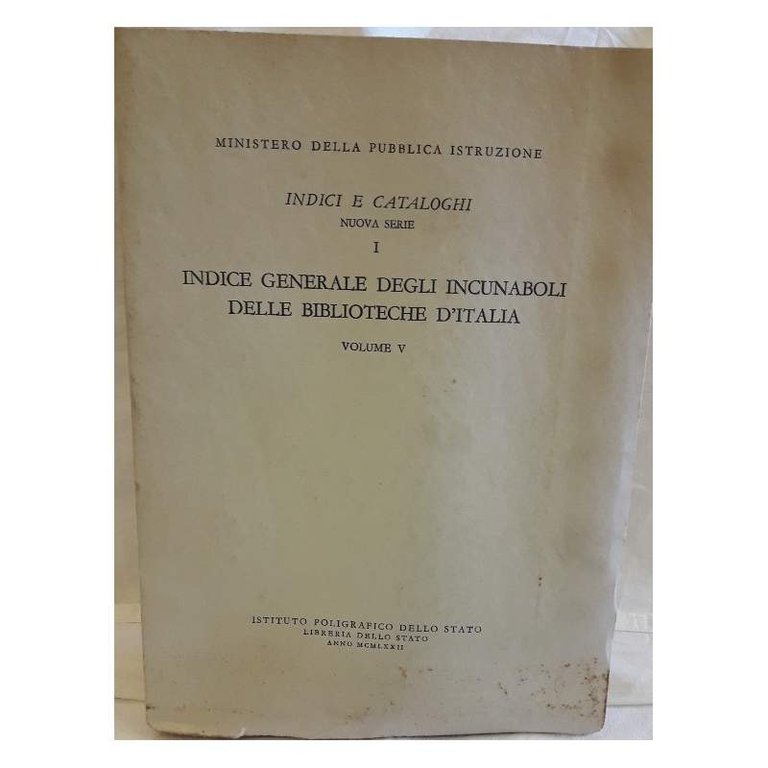 INDICE GENERALE DEGLI INCUNABOLI DELLE BIBLIOTECHE D'ITALIA-vol V- (1972)