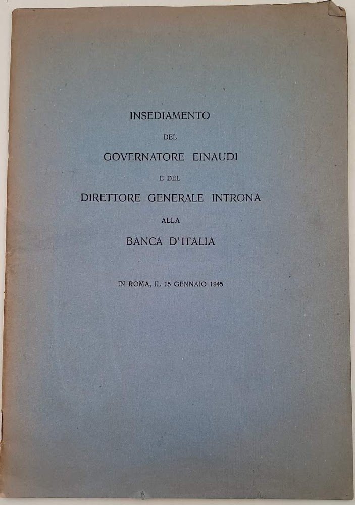 INSEDIAMENTO DEL GOVERNATORE EINAUDI E DEL DIRETTORE GENERALE INTRONA ALLA …