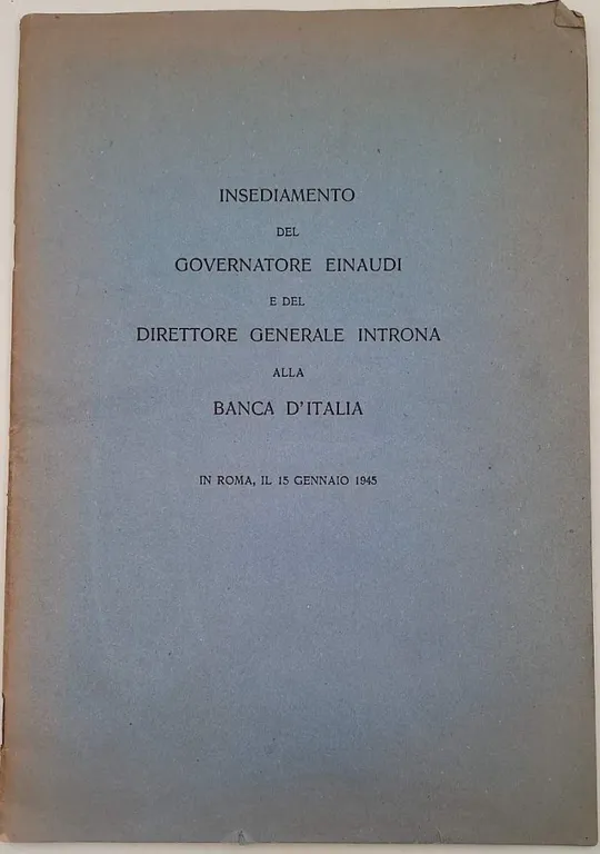 INSEDIAMENTO DEL GOVERNATORE EINAUDI E DEL DIRETTORE GENERALE INTRONA ALLA …