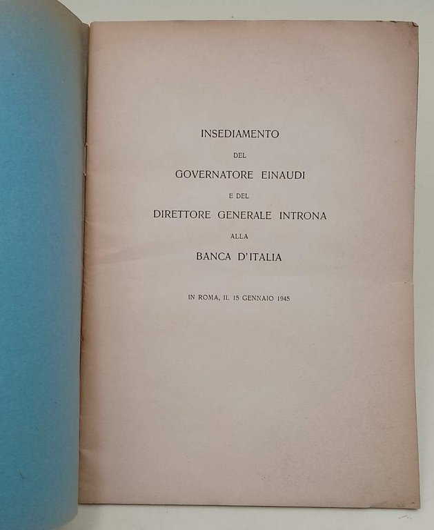 INSEDIAMENTO DEL GOVERNATORE EINAUDI E DEL DIRETTORE GENERALE INTRONA ALLA …