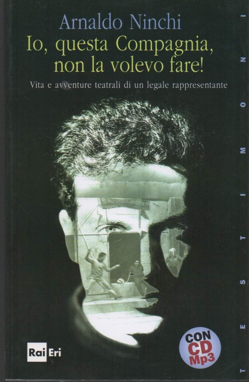 IO, QUESTA COMPAGNIA, NON LA VOLEVO FARE!-Vita e avventure teatrali …