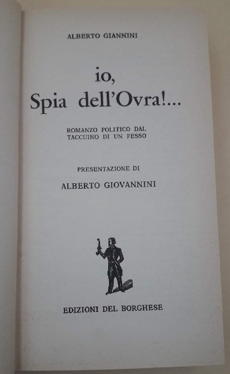 IO SPIA DELL'OVRA-ROMANZO POLITICO DAL TACCUINO DI UN FESSO(1970)