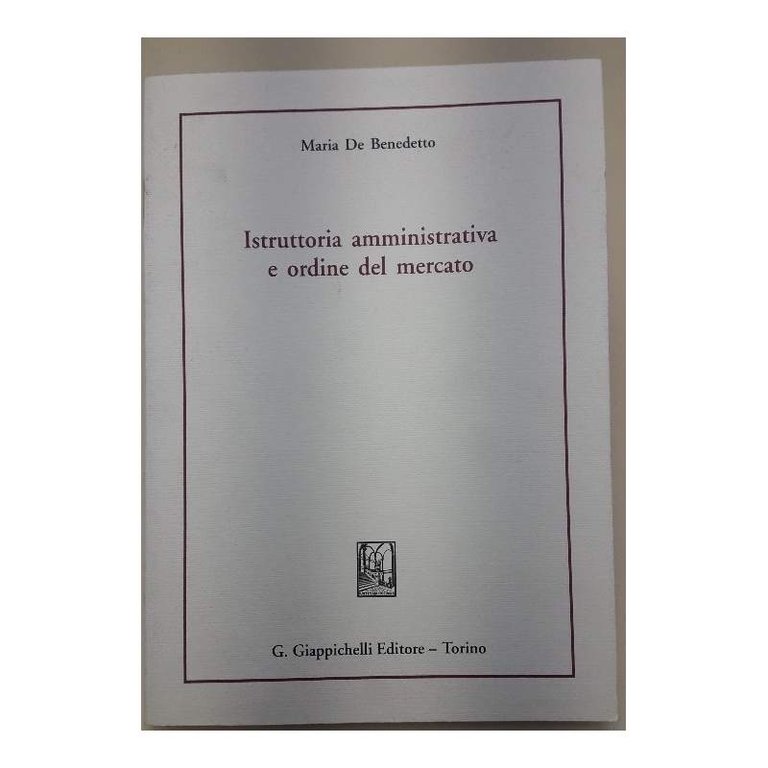 ISTRUTTORIA AMMINISTRATIVA E ORDINE DEL MERCATO(2008)