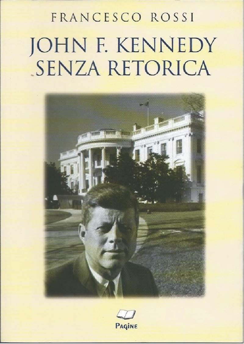 JOHN F. KENNEDY SENZA RETORICA(2009)