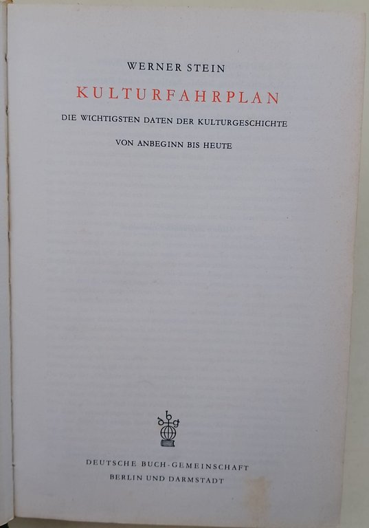 Kulturfahrplan- Die wichtigsten Daten der Kulturgeschichte von anbeginn zu heute