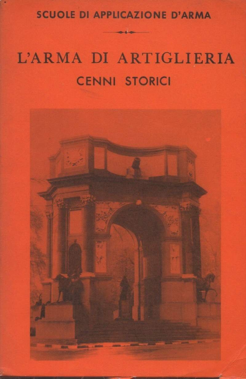 L'ARMA DI ARTIGLIERIA - Cenni storici (1965)