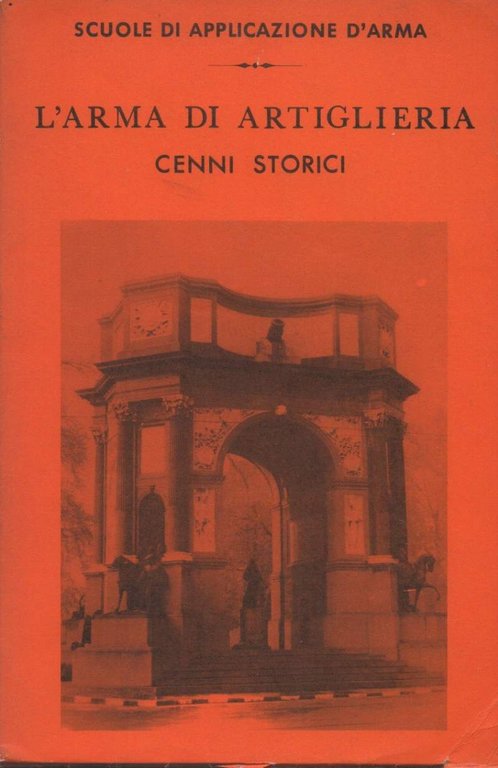 L'ARMA DI ARTIGLIERIA - Cenni storici (1965)