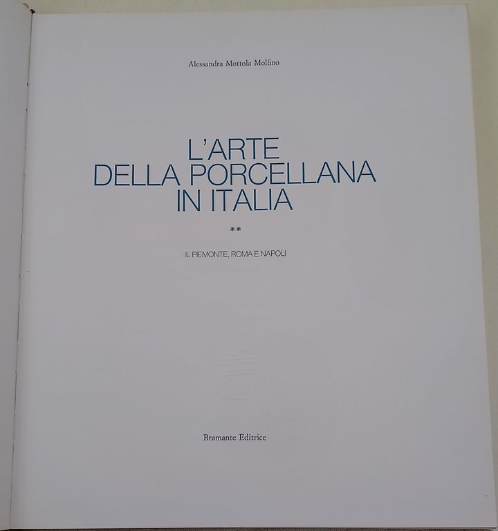 L'arte della porcellana in Italia- Il Piemonte, Roma e Napoli