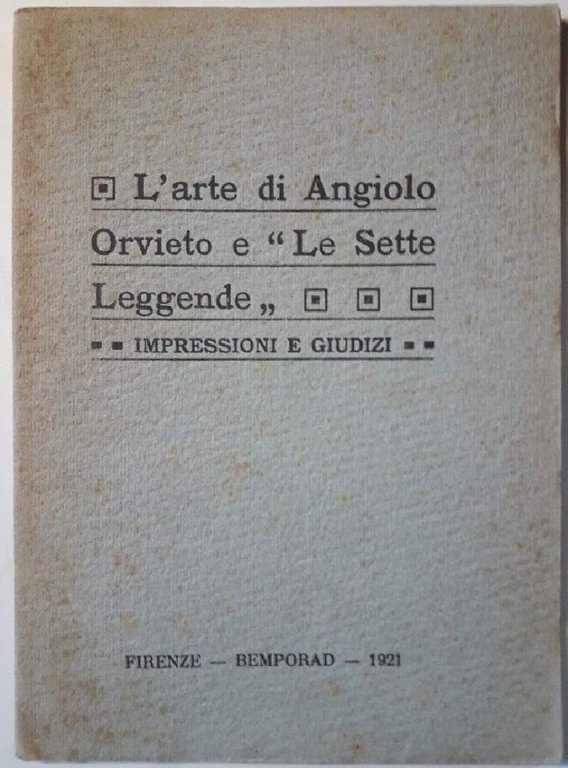 L'ARTE DI ANGIOLO ORVIETO E LE SETTE LEGGENDE-IMPRESSIONI E GIUDIZI(1921)