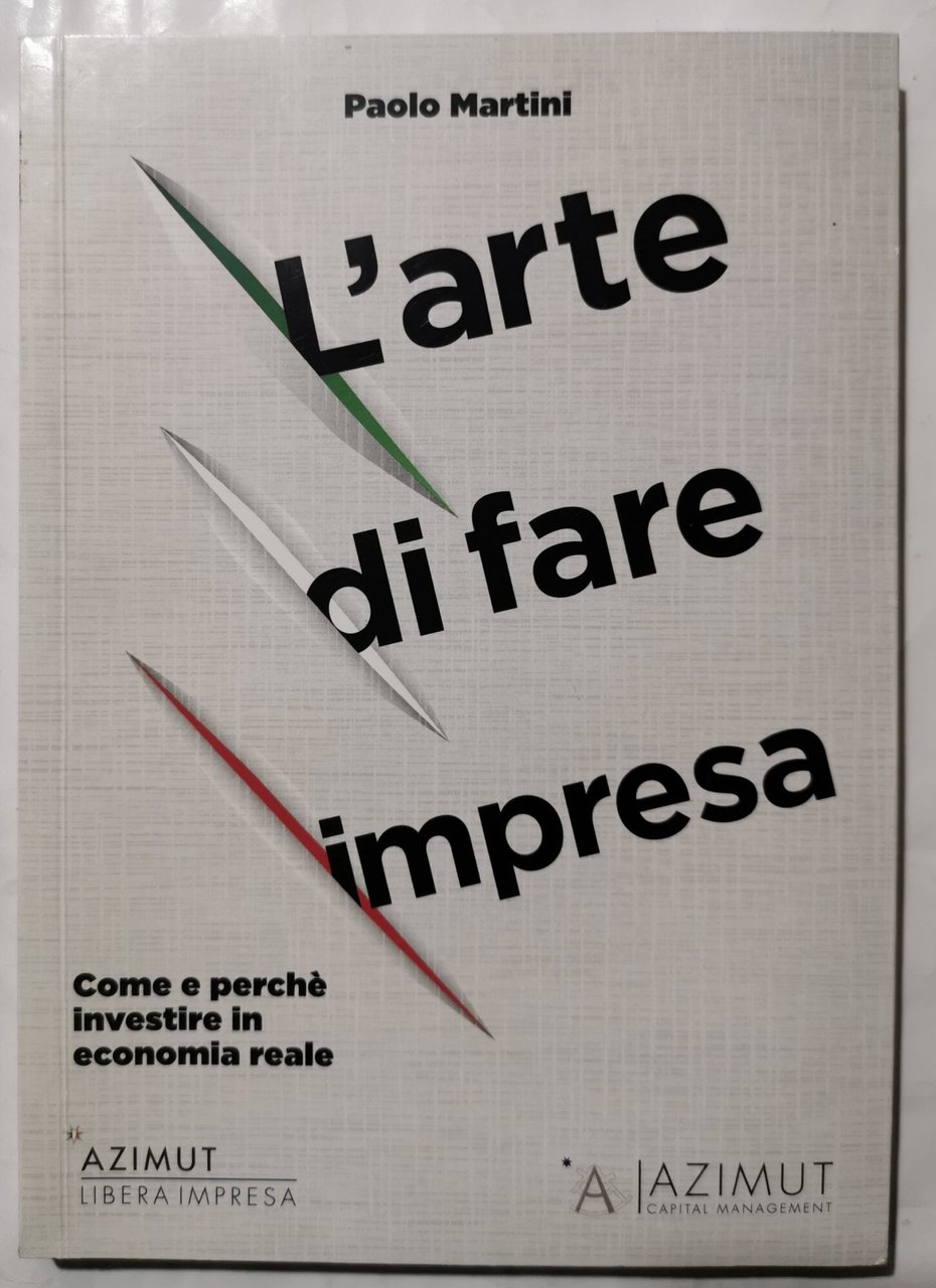 L'arte di fare impresa - Come e perchè investire in …