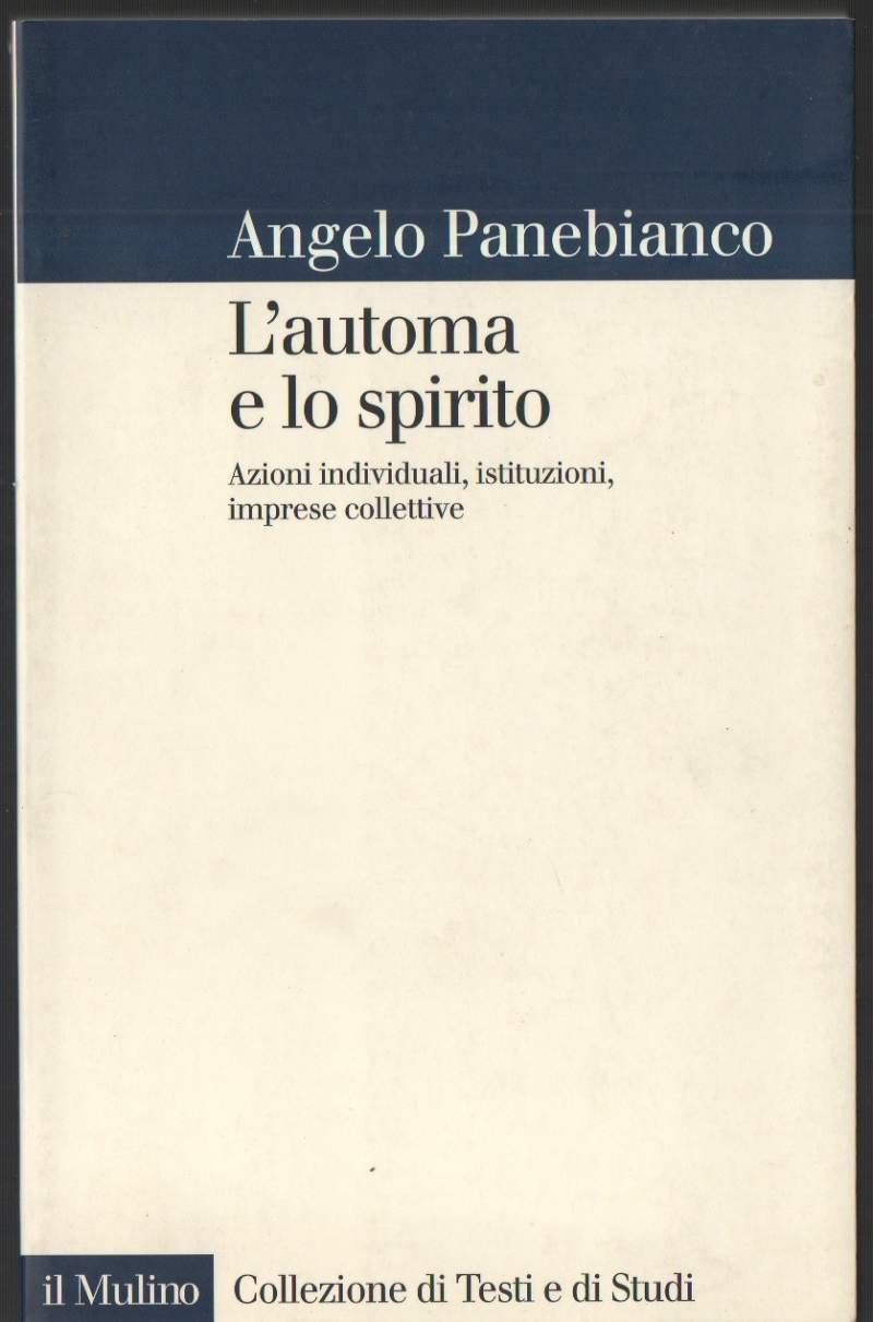 L'AUTOMA E LO SPIRITO Azioni individuali, istituzioni, imprese collettive (2009)