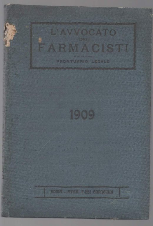 L'AVVOCATO DEI FARMACISTI (1909) Prontuario legale per sapersi comportare in …