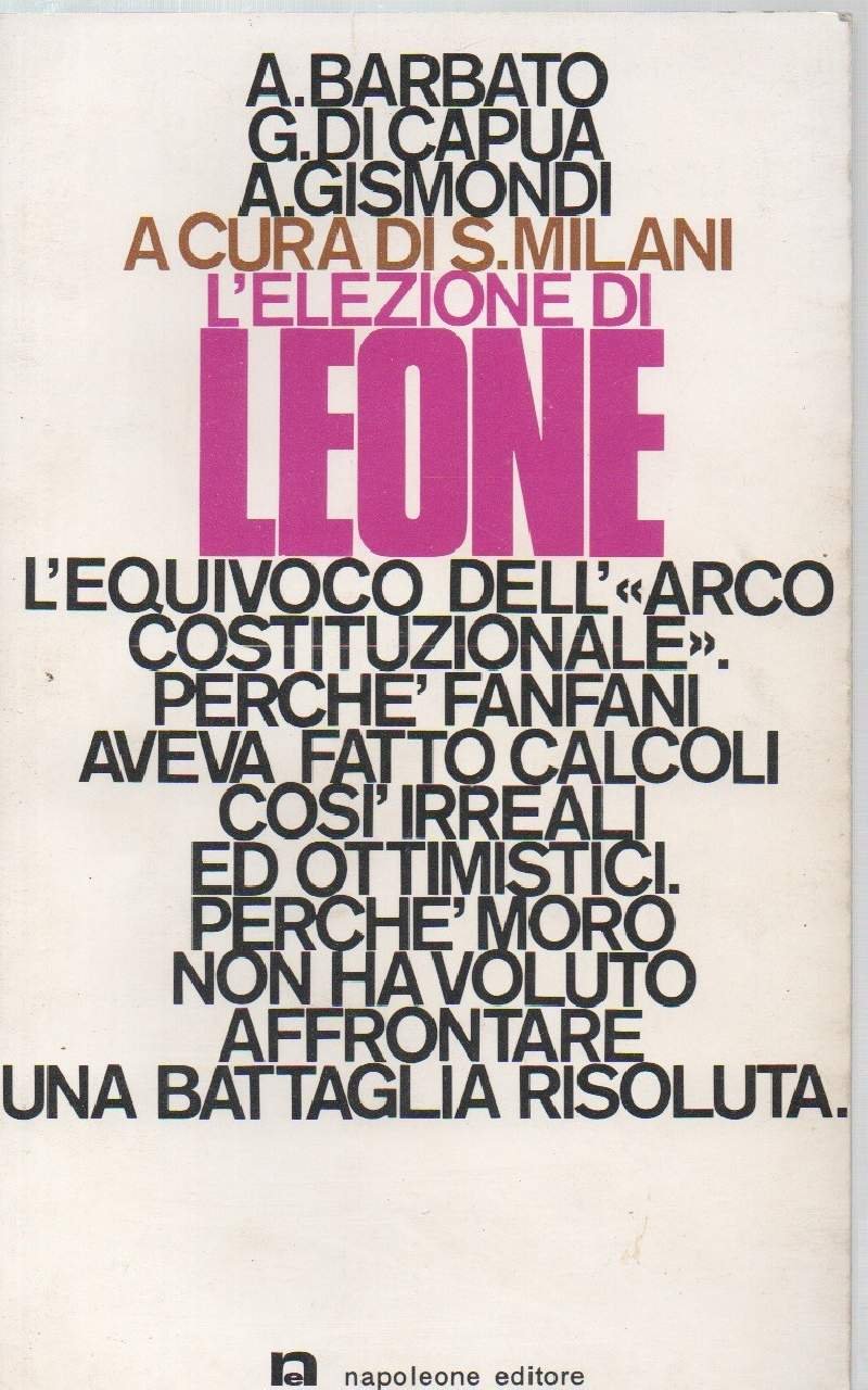 L'ELEZIONE DI LEONE l'equivoco dell'arco costituzionale, perchè Fanfani aveva fatto …