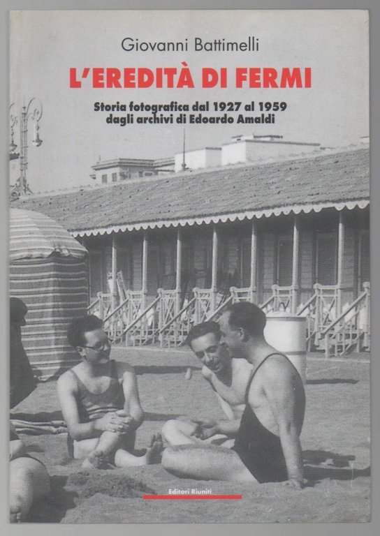 L'EREDITA' DI FERMI Storia fotografica dal 1927 al 1959 dagli … | Immagine Gallery 2