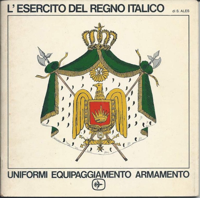 L'ESERCITO DEL REGNO ITALICO - Uniformi equipaggiamento armamento