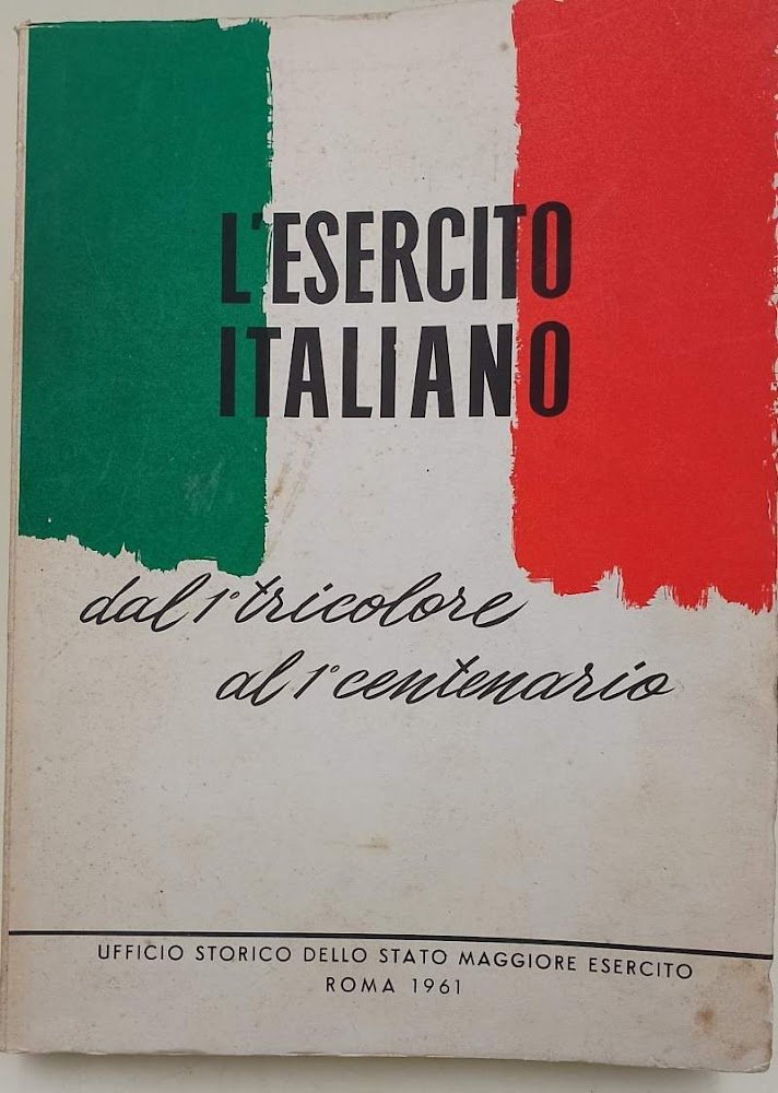 L'ESERCITO ITALIANO DAL 1' TRICOLORE AL 1' CENTENARIO( 1962)