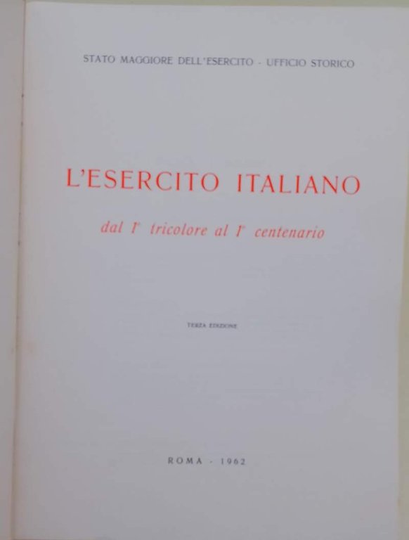 L'ESERCITO ITALIANO DAL 1' TRICOLORE AL 1' CENTENARIO( 1962)