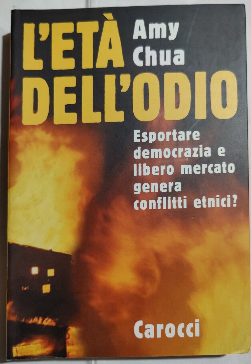 L'età dell'odio. Esportare democrazia e libero mercato genera conflitti etnici?