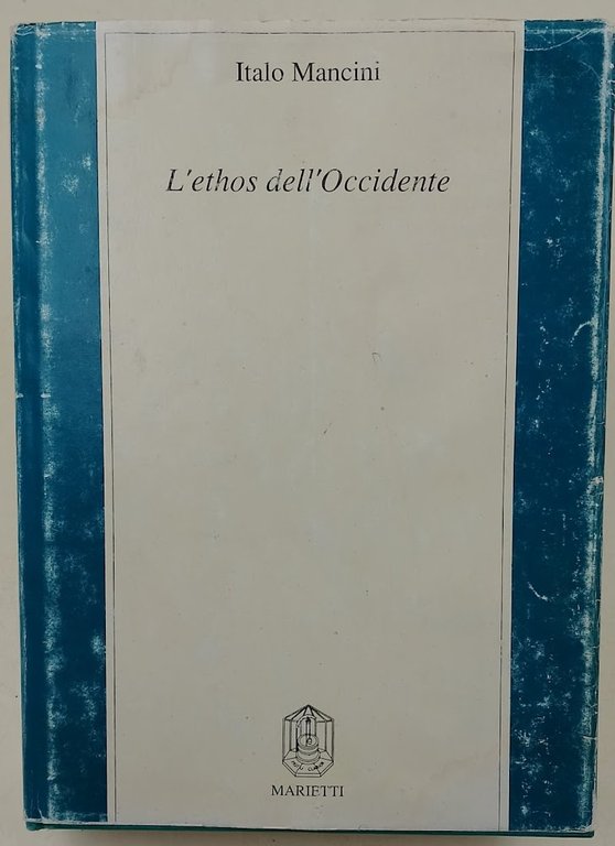 L'Ethos dell'Occidente-neoclassicismo etico, profezia cristiana, pensiero critico moderno