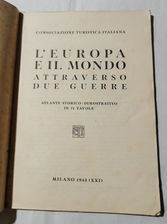 L'Europa e il mondo attraverso due guerre -Atlante storico dimostrativo