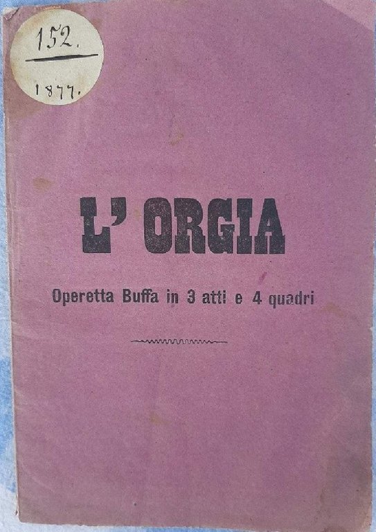 L'ORGIA-OPERETTA BUFFA IN 3 ATTI E 4 QUADRI(1876)