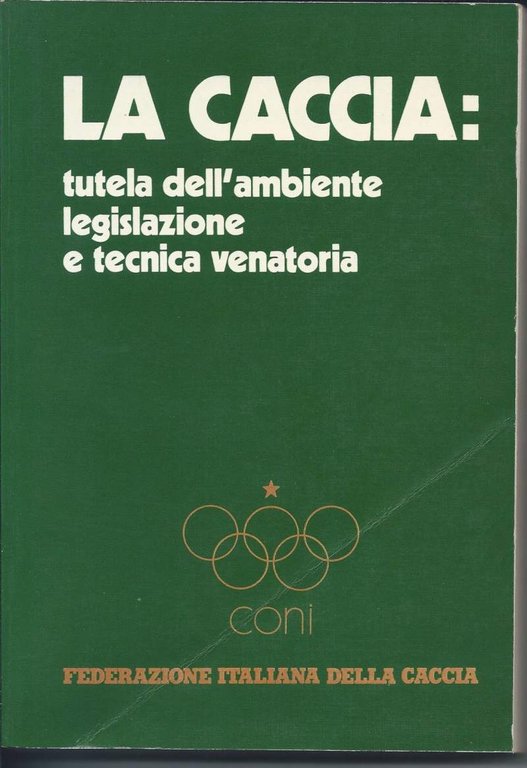 LA CACCIA - Tutela dell'ambiente, legislazione e tecnica venatoria