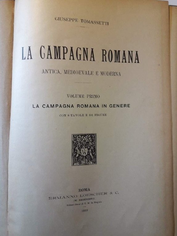 LA CAMPAGNA ROMANA-ANTICA MEDIOEVALE E MODERNA, 4 VOLL. (1910/1926)