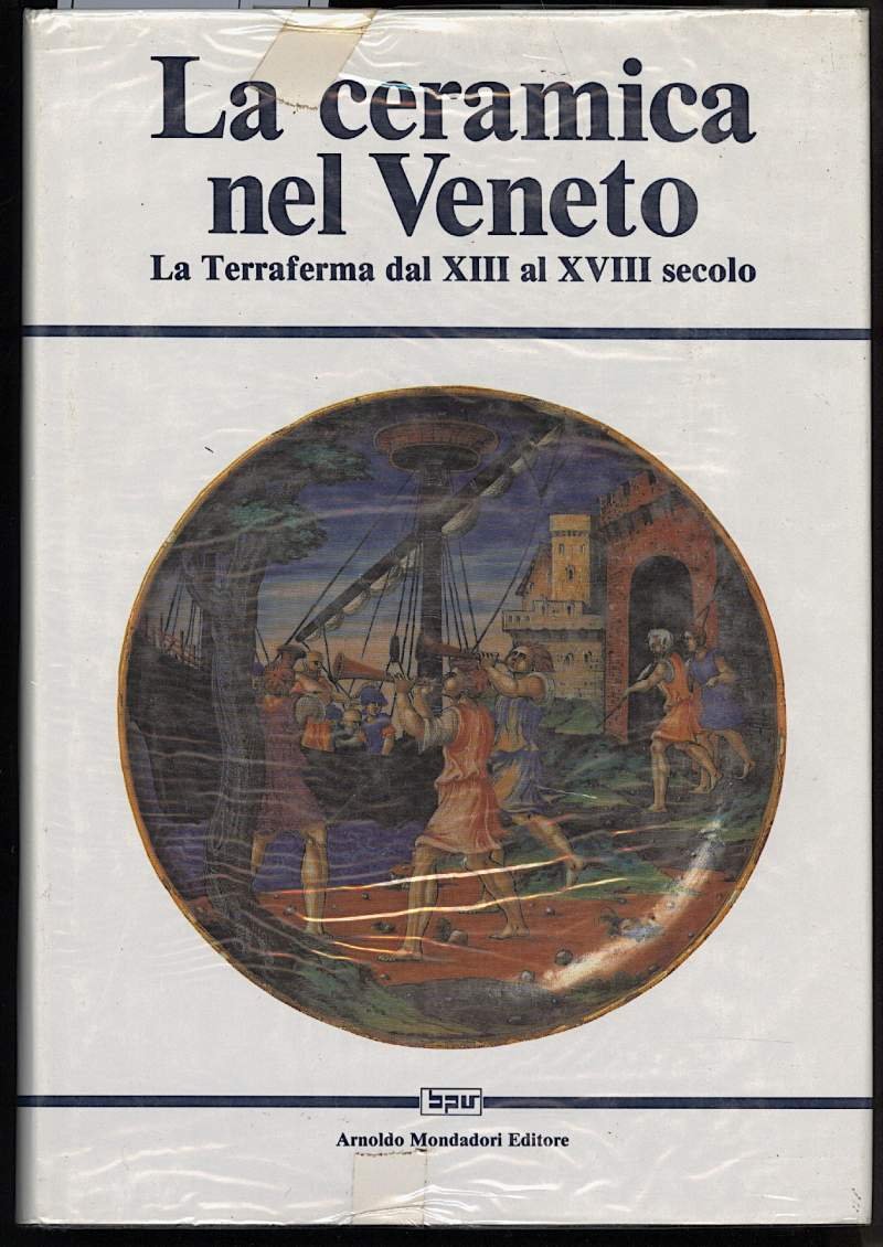 LA CERAMICA NEL VENETO-La terraferma dal XIII al XVIII secolo