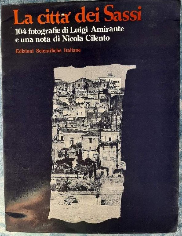 LA CITTA' DEI SASSI-104 FOTOGRAFIE DI LUIGI AMIRANTE E UNA …