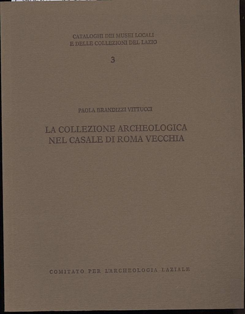 LA COLLEZIONE ARCHEOLOGICA NEL CASALE DI ROMA VECCHIA