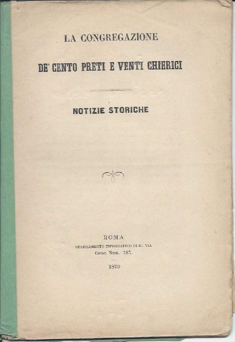 LA CONGREGAZIONE DE'CENTO PRETI E VENTI CHIERICI - Notizie storiche …