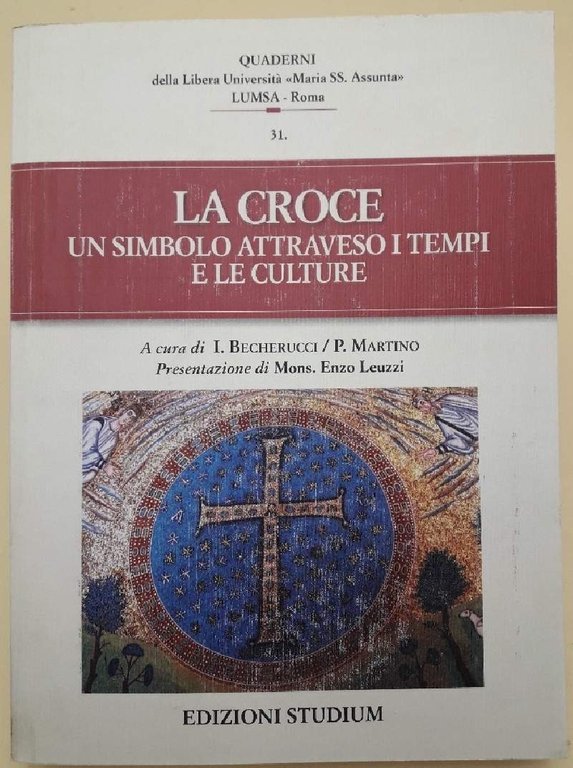 LA CROCE UN SIMBOLO ATTRAVERSO I TEMPI E LE CULTURE(2013)