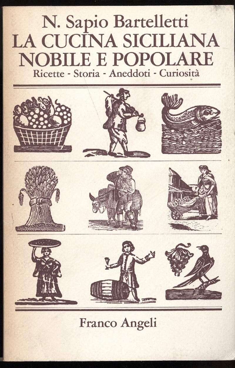LA CUCINA SICILIANA NOBILE E POPOLARE-Ricette, storia, aneddoti, curiosità
