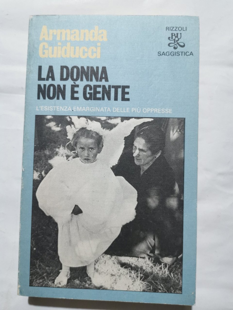 La donna non è gente - L'esistenza emarginata delle più …