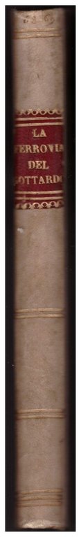 LA FERROVIA DEL GOTTARDO ED I SUOI DINTORNI, Woldemar Kaden. …