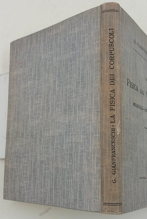 La fisica dei corpuscoli-molecole-atomi- elettroni
