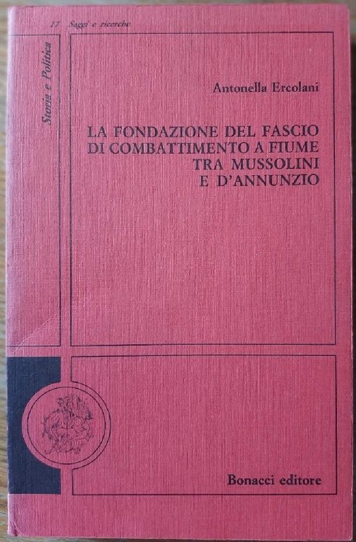 LA FONDAZIONE DEL FASCIO DI COMBATTIMENTO A FIUME TRA MUSSOLINI …