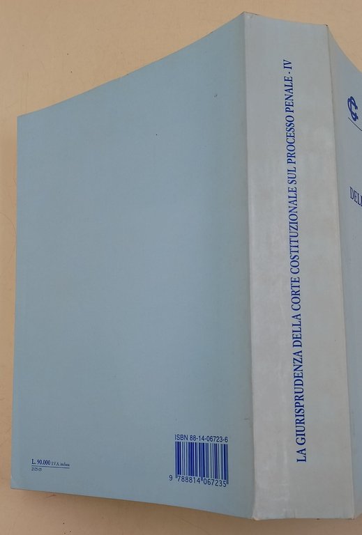 La giurisprudenza della Corte Costituzionale sul processo penale- vol IV