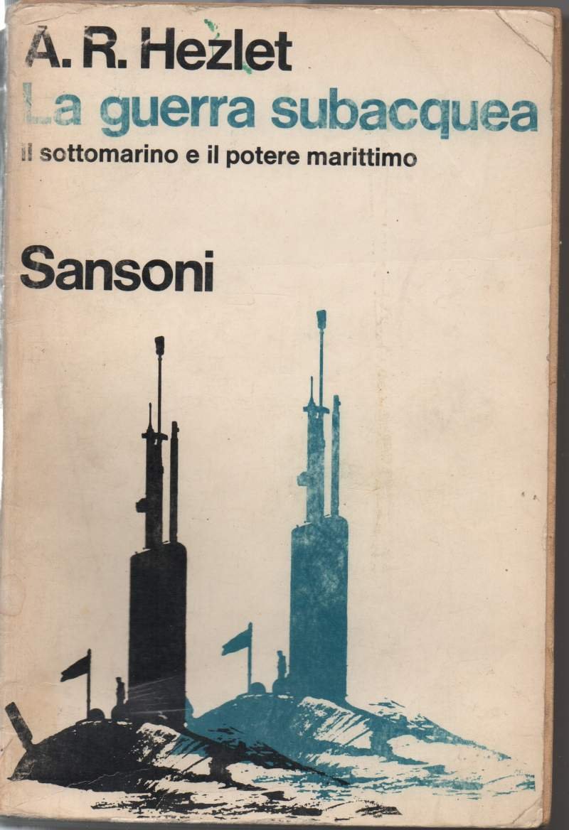 LA GUERRA SUBACQUEA - Il Sottomarino e il potere marittimo