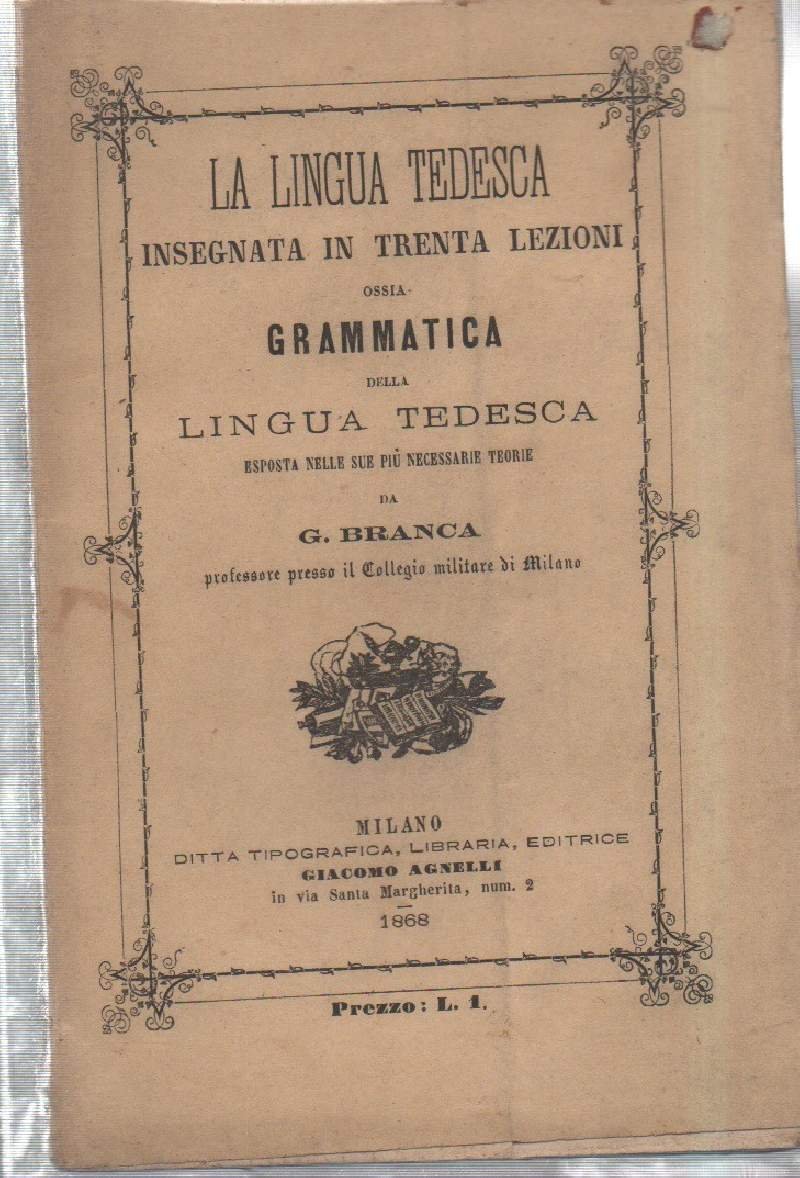 LA LINGUA TEDESCA insegnata in trenta lezioni ossia Grammatica della …