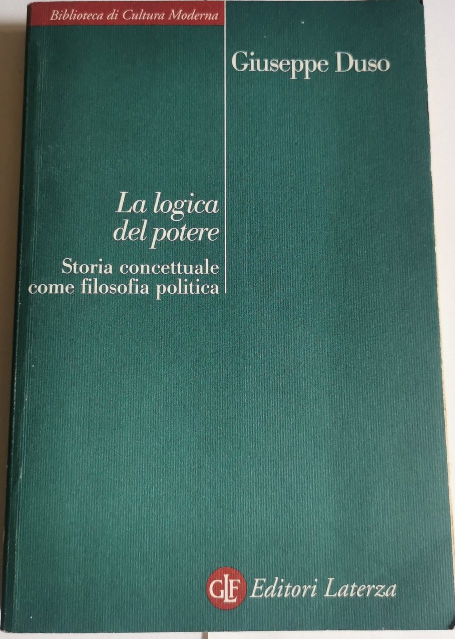 La logica del potere - Storia concettuale come filosofia politica