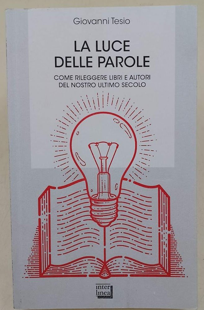 LA LUCE DELLE PAROLE-COME RILEGGERE LIBRI E AUTORI DEL NOSTRO …